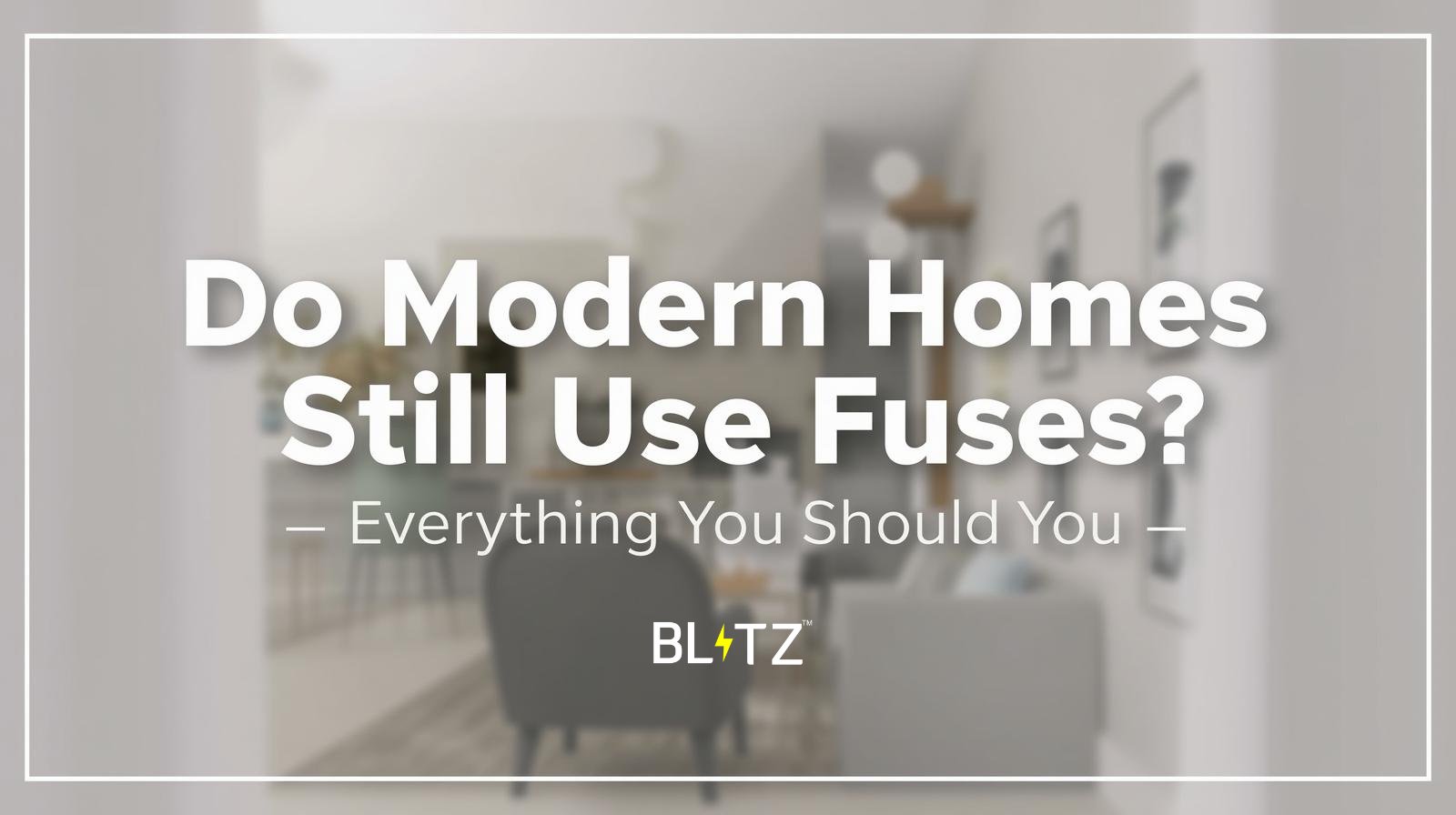 Do Modern Homes Still Use Fuses? Everything You Should Know